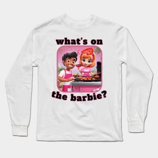 What's on the barbie? Long Sleeve T-Shirt